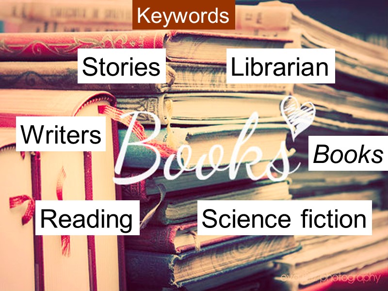 Keywords Books Writers Reading Stories Science fiction Librarian